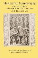 Hermetic Behmenists: writings from Dionysius Andreas Freher and Francis Lee