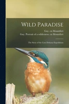 Wild Paradise; the Story of the Coto Doñana Expeditions