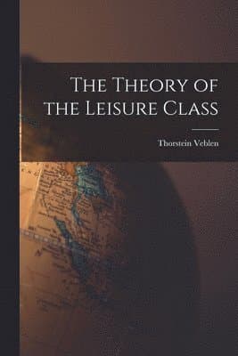 Theory of the Leisure Class