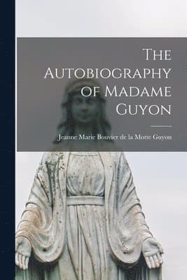 Autobiography of Madame Guyon