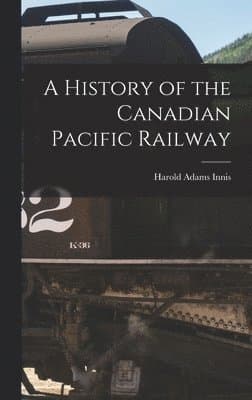 History of the Canadian Pacific Railway