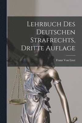 Lehrbuch Des Deutschen Strafrechts, Dritte Auflage