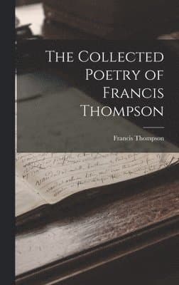 Collected Poetry of Francis Thompson