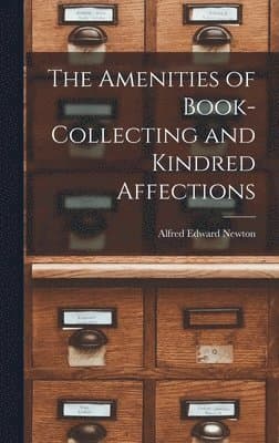 Amenities of Book-Collecting and Kindred Affections
