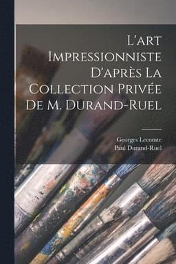 L'art impressionniste d'après la collection privée de M. Durand-Ruel
