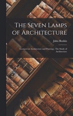 Seven Lamps of Architecture