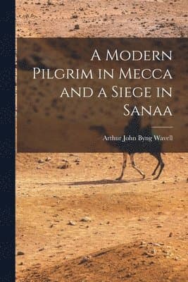 Modern Pilgrim in Mecca and a Siege in Sanaa