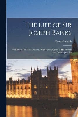 Life of Sir Joseph Banks