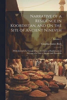 Narrative of a Residence in Koordistan, and On the Site of Ancient Nineveh