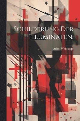 Schilderung der Illuminaten.