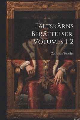 Fältskärns Berättelser, Volumes 1-2