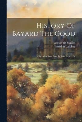 History Of Bayard The Good