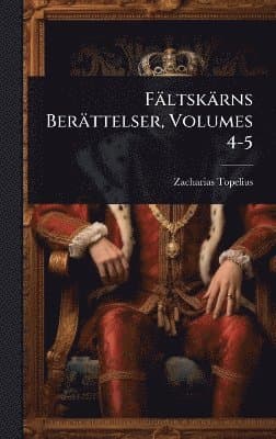 Fältskärns Berättelser, Volumes 4-5