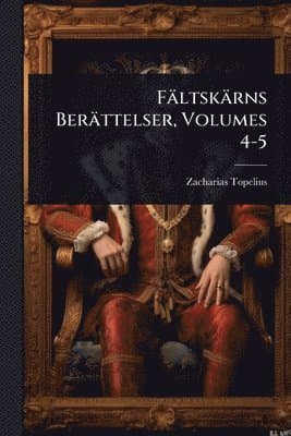Fältskärns Berättelser, Volumes 4-5
