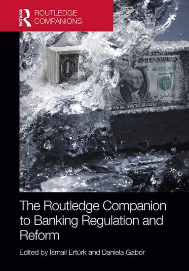 Routledge Companion to Banking Regulation and Reform