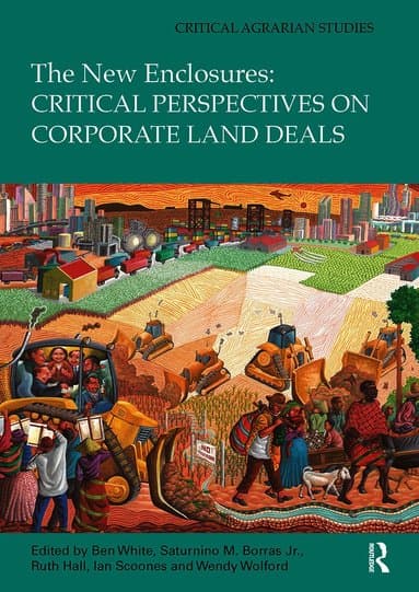 New Enclosures: Critical Perspectives on Corporate Land Deals