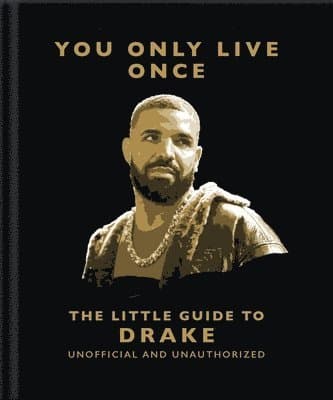 You Only Live Once: The Little Guide to Drake