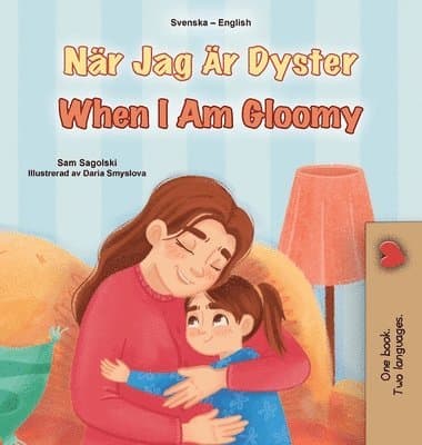 When I am Gloomy (Swedish English Bilingual Children's Book)