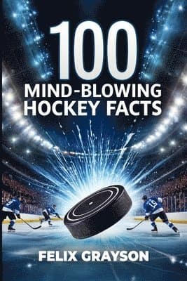 100 Mind-Blowing Hockey Facts