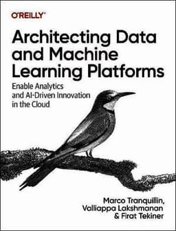 Architecting Data and Machine Learning Platforms