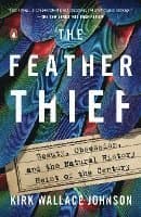 The Feather Thief: Beauty, Obsession, and the Natural History Heist of the Century