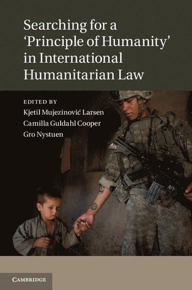 Searching for a 'Principle of Humanity' in International Humanitarian Law