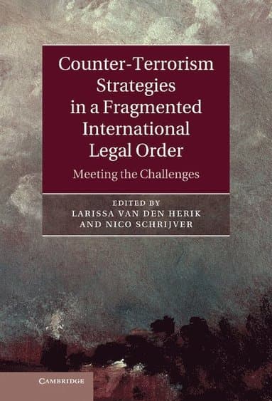 Counter-Terrorism Strategies in a Fragmented International Legal Order