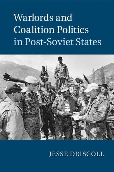 Warlords and Coalition Politics in Post-Soviet States