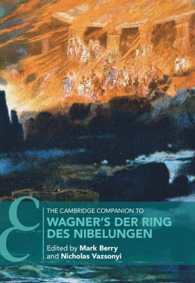 The Cambridge Companion to Wagner's Der Ring des Nibelungen