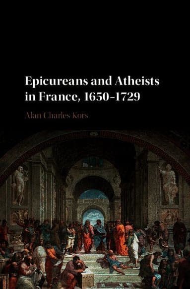 Epicureans and Atheists in France, 1650-1729