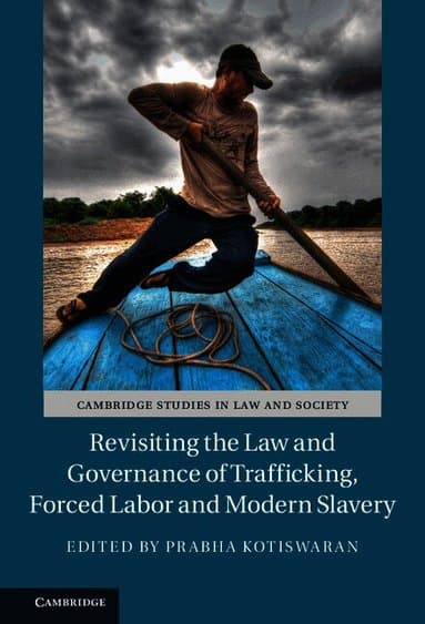Revisiting the Law and Governance of Trafficking, Forced Labor and Modern Slavery