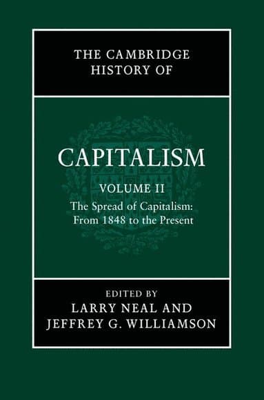 The Cambridge History of Capitalism: Volume 2, The Spread of Capitalism: From 1848 to the Present
