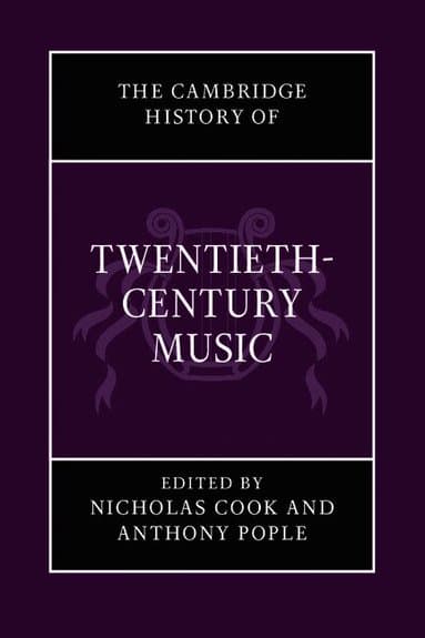 The Cambridge History of Twentieth-Century Music