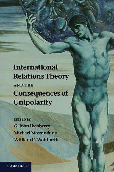 International Relations Theory and the Consequences of Unipolarity