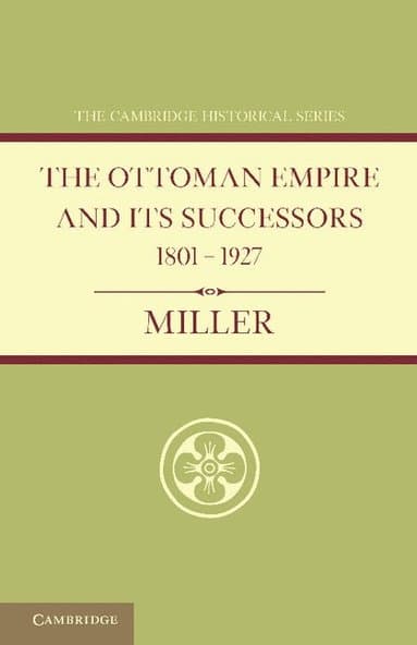 Ottoman Empire and its Successors 1801-1927