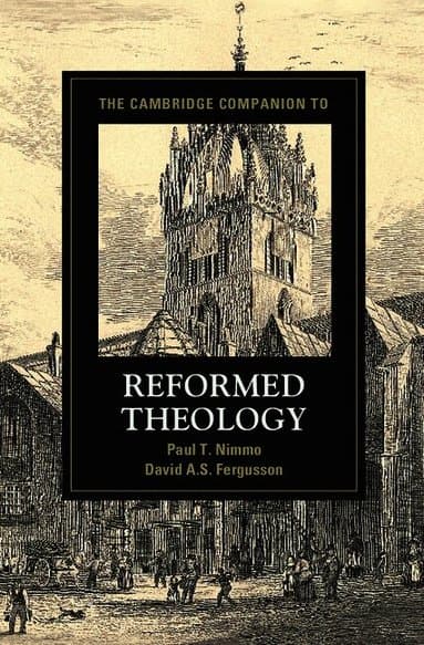The Cambridge Companion to Reformed Theology