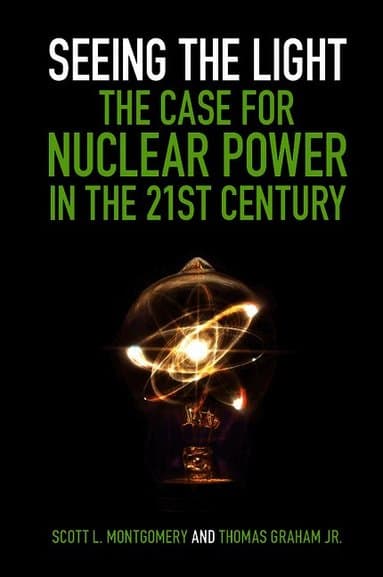 Seeing the Light: The Case for Nuclear Power in the 21st Century