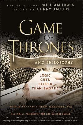 Game of Thrones and Philosophy