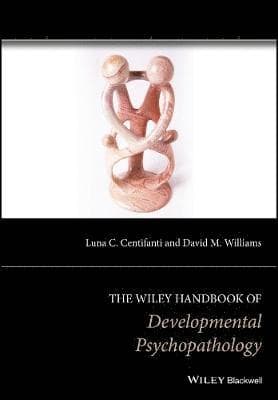 Wiley Handbook of Developmental Psychopathology