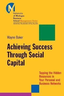 Achieving Success Through Social Capital