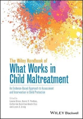 Wiley Handbook of What Works in Child Maltreatment