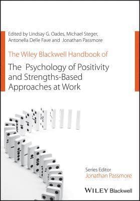 Wiley Blackwell Handbook of the Psychology of Positivity and Strengths-Based Approaches at Work