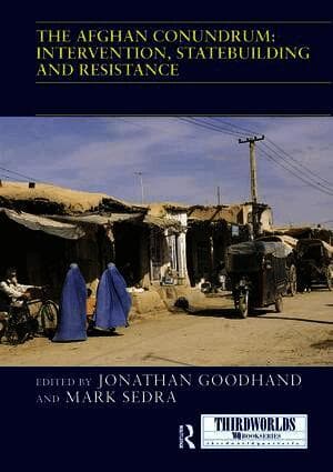 Afghan Conundrum: intervention, statebuilding and resistance