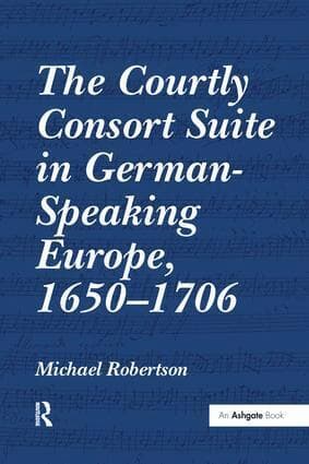Courtly Consort Suite in German-Speaking Europe, 1650-1706