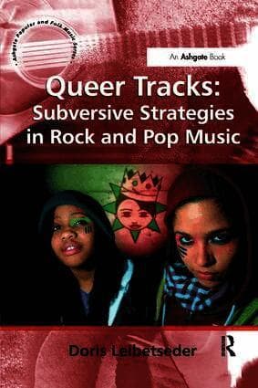 Queer Tracks: Subversive Strategies in Rock and Pop Music