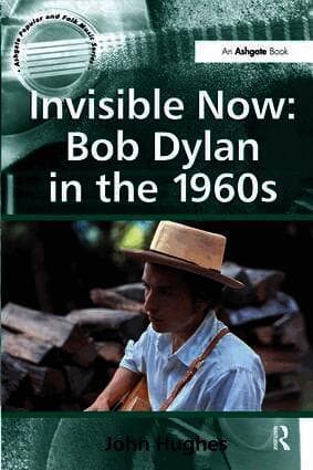 Invisible Now: Bob Dylan in the 1960s