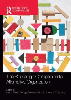 Routledge Companion to Alternative Organization
