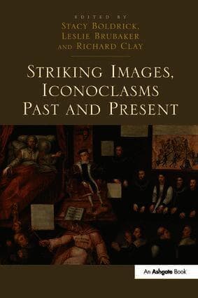 Striking Images, Iconoclasms Past and Present
