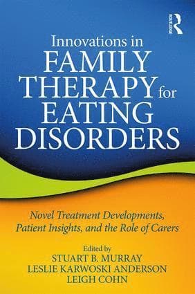 Innovations in Family Therapy for Eating Disorders