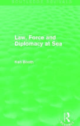 Law, Force and Diplomacy at Sea (Routledge Revivals)